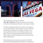 The 2012 North American Beekeeping Conference will be held in Las Vegas, January 10-14.